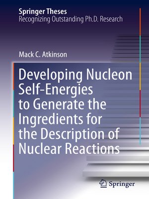 cover image of Developing Nucleon Self-Energies to Generate the Ingredients for the Description of Nuclear Reactions